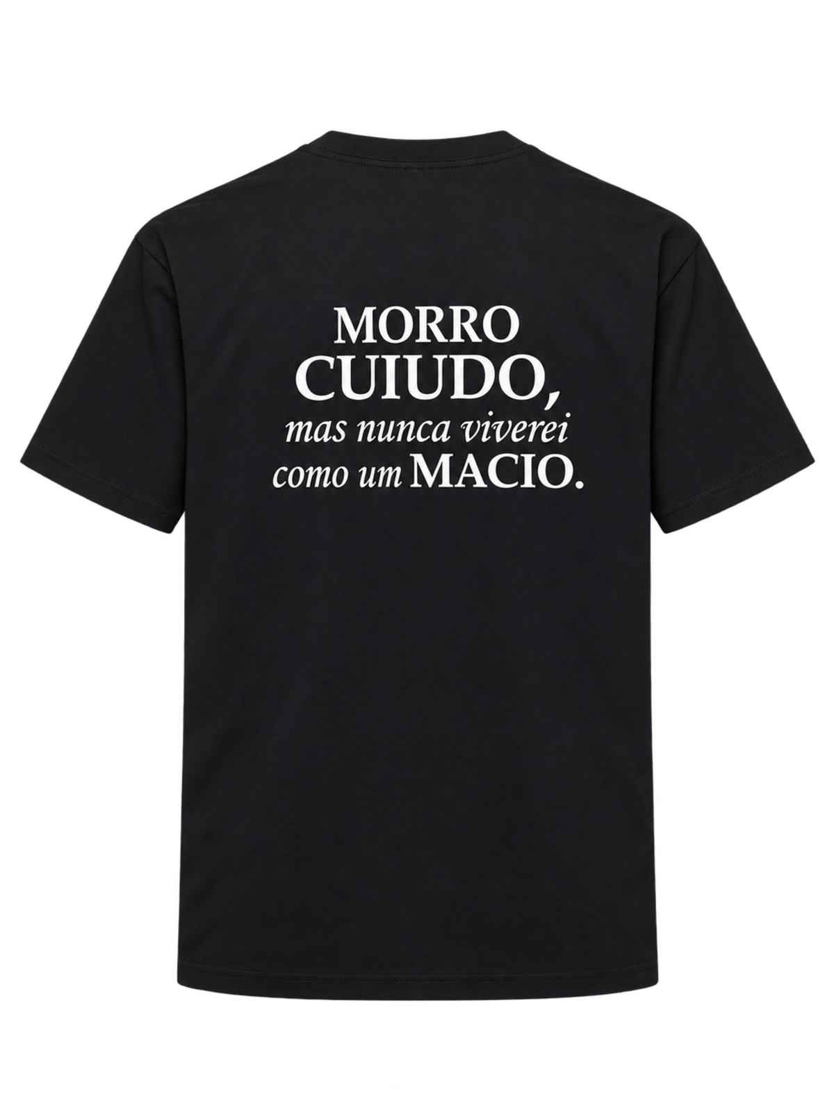MORRO CUIUDO, MAS NUNCA VIVEREI COMO UM MACIO.